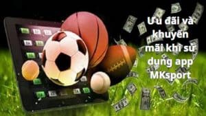 Ưu đãi và khuyến mãi khi sử dụng app MKsport