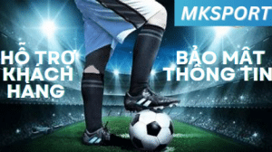 Hỗ trợ khách hàng và bảo mật thông tin trên MKsport