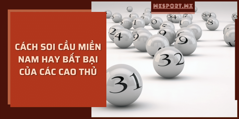 Cách soi cầu miền nam hay bất bại của các cao thủ