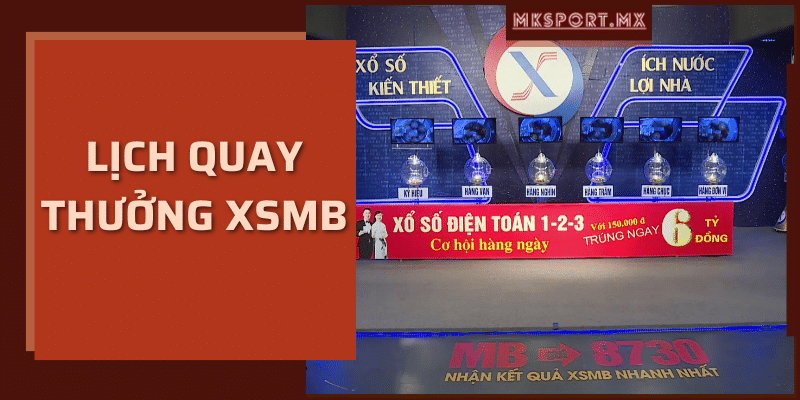 Lịch quay thưởng XSMB