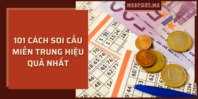 101 cách soi cầu miền trung hiệu quả nhất