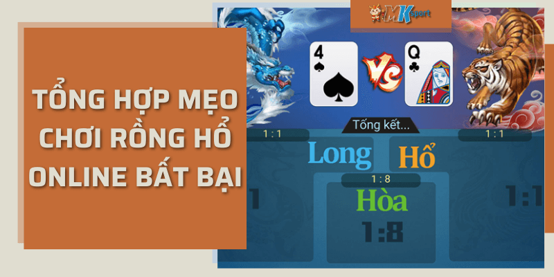 Tổng hợp mẹo chơi rồng hổ online bất bại